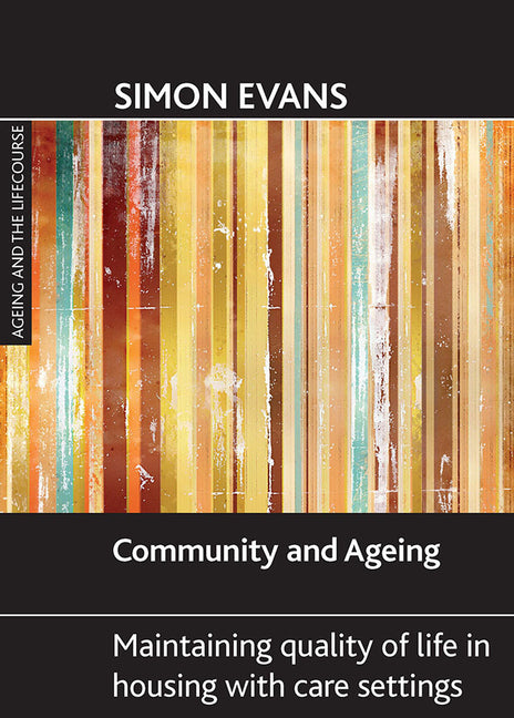 Community and Ageing: Maintaining Quality of Life in Housing with Care Settings - Ingram