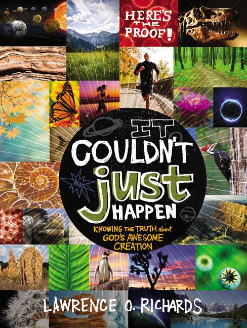 It Couldn't Just Happen: Knowing the Truth about God's Awesome Creation - Ingram
