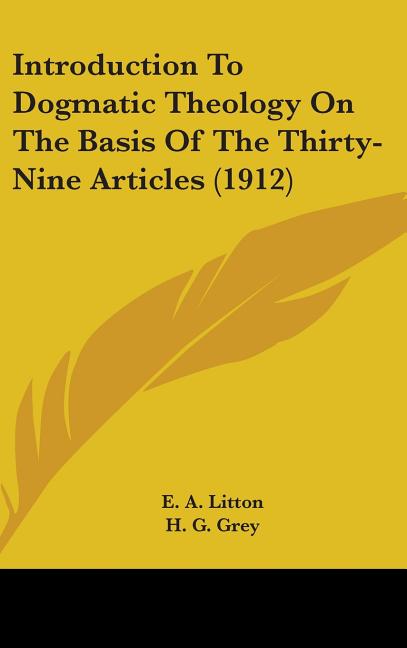 Introduction To Dogmatic Theology On The Basis Of The Thirty-Nine Articles (1912) - Ingram