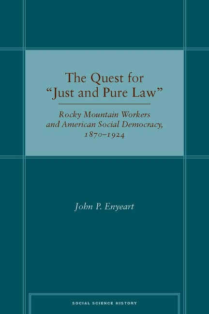 Quest for Ajust and Pure Lawa: Rocky Mountain Workers and American Social Democracy, 1870a 1924 - Ingram
