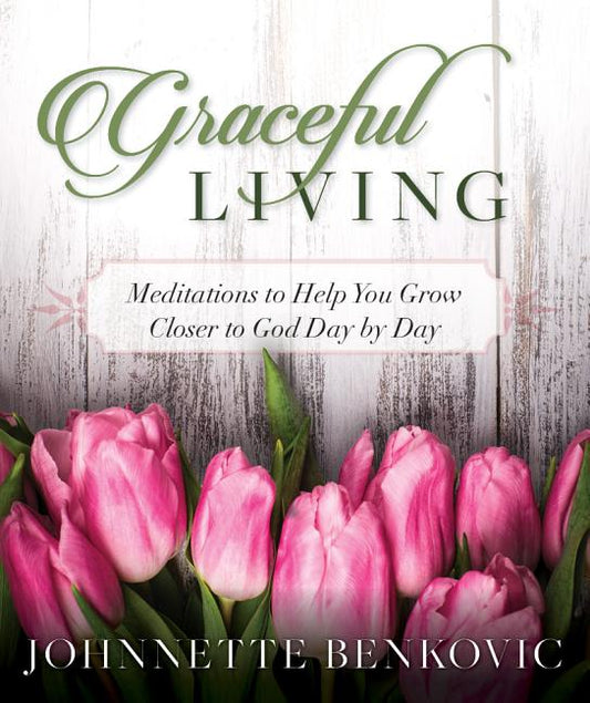 Graceful Living: Meditations to Help You Grow Closer to God Day by Day - Ingram