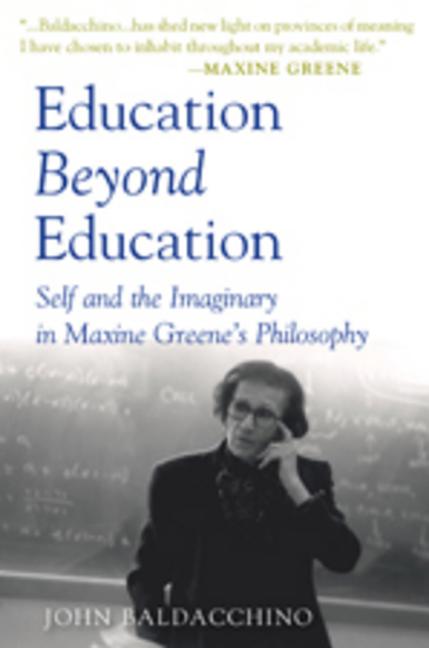 Education Beyond Education; Self and the Imaginary in Maxine Greene's Philosophy - Ingram