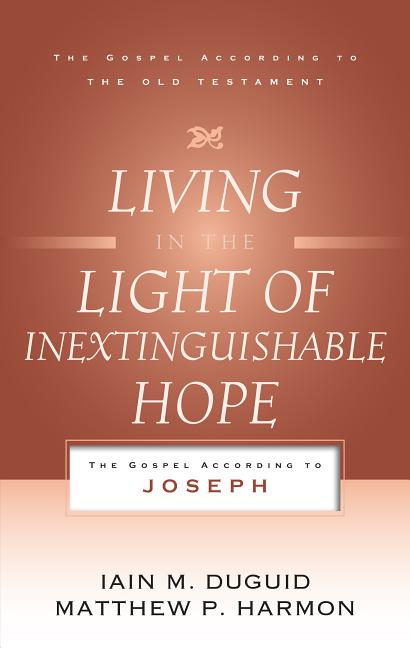 Living in the Light of Inextinguishable Hope: The Gospel According to Joseph - Ingram