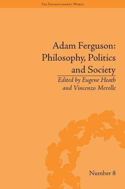 Adam Ferguson: Philosophy, Politics and Society - Ingram
