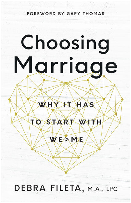Choosing Marriage: Why It Has to Start with We>me - Ingram