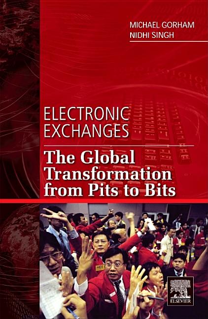 Electronic Exchanges: The Global Transformation from Pits to Bits - Ingram