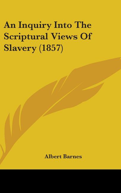 Inquiry Into The Scriptural Views Of Slavery (1857) - Ingram