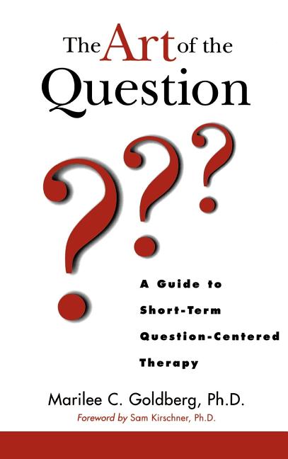 Art of the Question: A Guide to Short-Term Question-Centered Therapy - Ingram