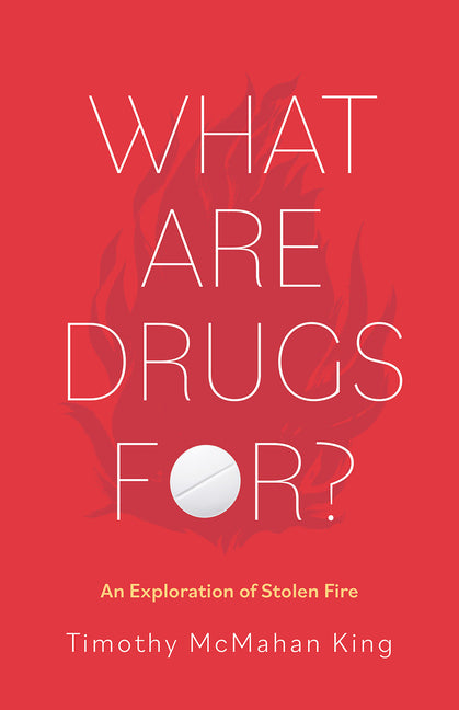 What Are Drugs For?: An Exploration of Stolen Fire - Ingram
