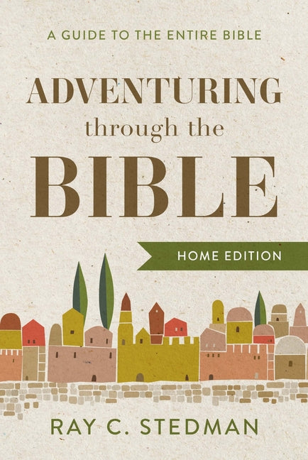 Adventuring Through the Bible: A Guide to the Entire Bible (Home) - Ingram