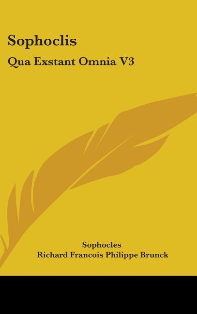 Sophoclis: Qua Exstant Omnia V3: Cum Veterum Grammaticorum Scholiis (1824) - Ingram