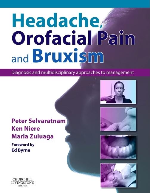 Headache, Orofacial Pain and Bruxism: Diagnosis and Multidisciplinary Approaches to Management(content Advisors: Stephen Friedmann Bdsc (Dental); Cath - Ingram