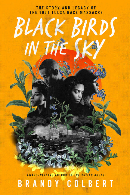 Black Birds in the Sky: The Story and Legacy of the 1921 Tulsa Race Massacre /]Cbrandy Colbert - Ingram