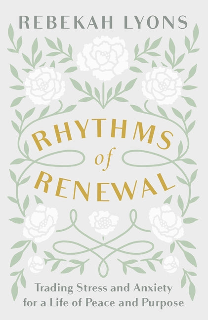 Rhythms of Renewal: Trading Stress and Anxiety for a Life of Peace and Purpose - Ingram