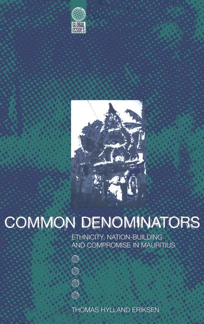 Common Denominators: Ethnicity, Nation-Building and Compromise in Mauritius - Ingram