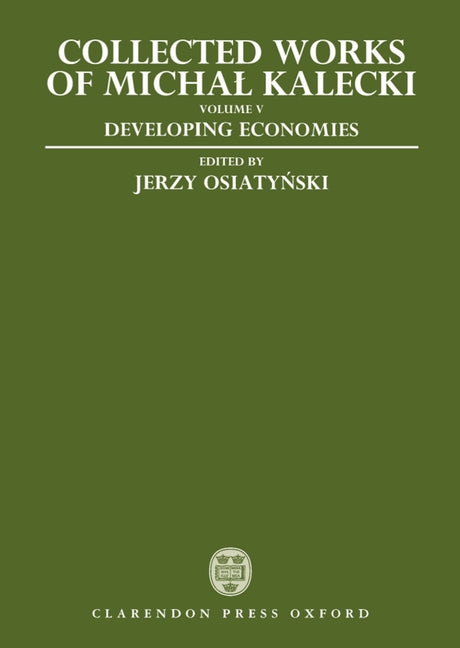 Collected Works of Michal Kalecki: Volume V: Developing Economies - Ingram