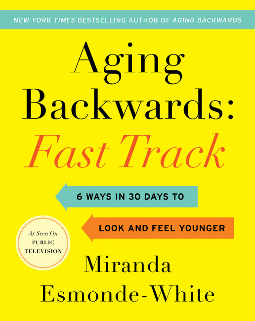Aging Backwards: Fast Track: 6 Ways in 30 Days to Look and Feel Younger - Ingram