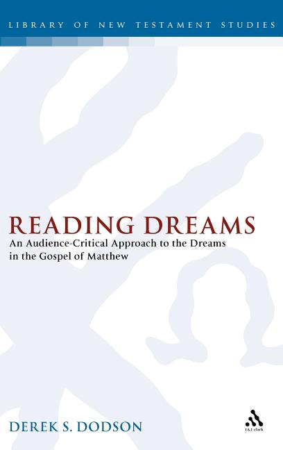 Reading Dreams: An Audience-Critical Approach to the Dreams in the Gospel of Matthew - Ingram