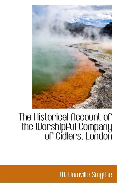 Historical Account of the Worshipful Company of Gidlers, London - Ingram
