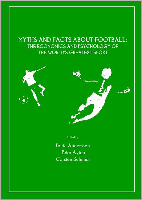 Myths and Facts about Football: The Economics and Psychology of the Worldâ (Tm)S Greatest Sport - Ingram