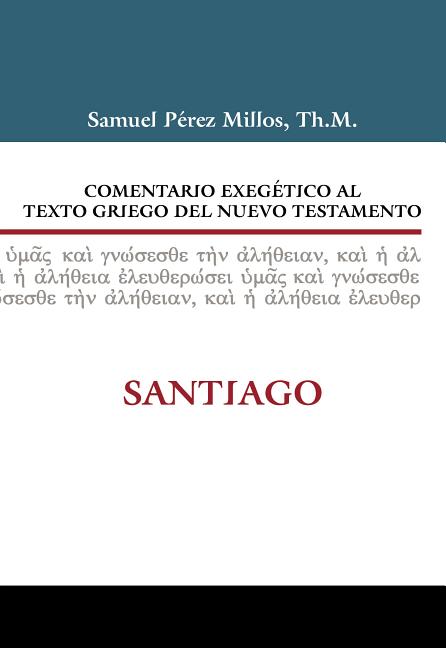 Comentario Exegético Al Texto Griego del Nuevo Testamento: Santiago - Ingram