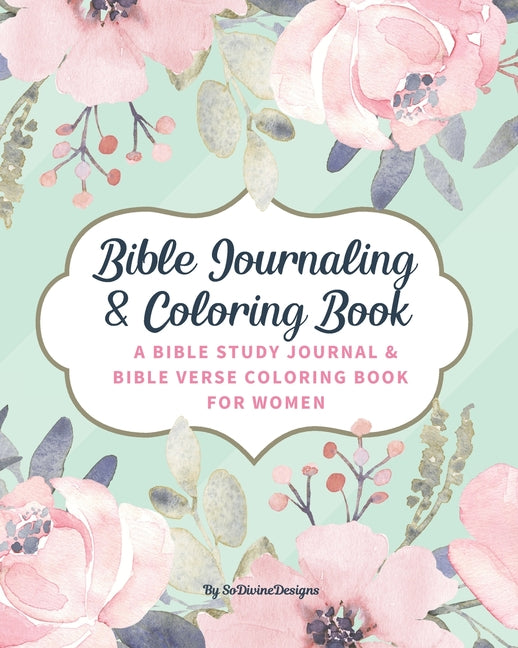 SoDivineDesigns Bible Journaling & Coloring Book: A Bible Study Journal & Bible Verse Coloring Book For Women: Great Journal for Bible Study Joyful De - Ingram
