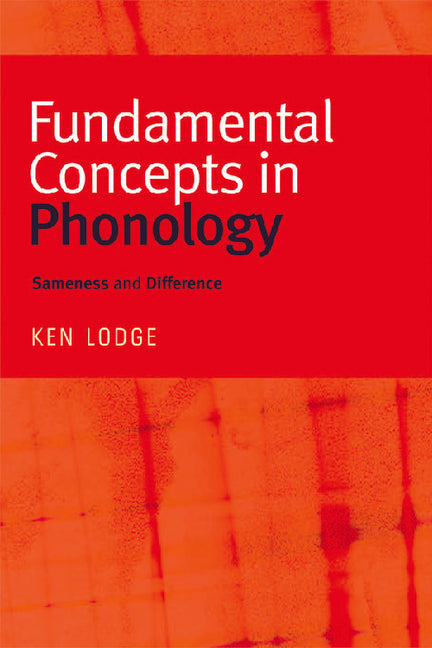 Fundamental Concepts in Phonology: Sameness and Difference - Ingram