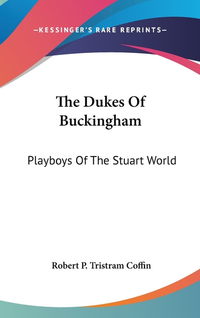 Dukes of Buckingham: Playboys of the Stuart World - Ingram