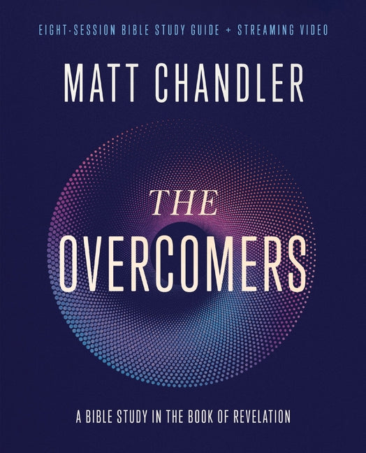 Overcomers Bible Study Guide Plus Streaming Video: A Bible Study in the Book of Revelation - Ingram
