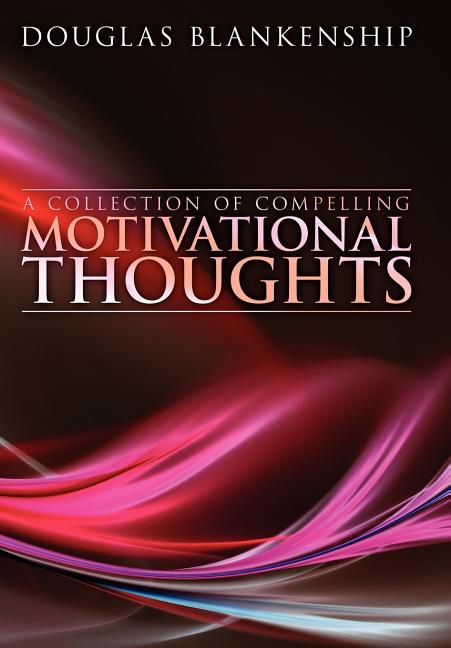 Collection of Compelling Motivational Thoughts - Ingram
