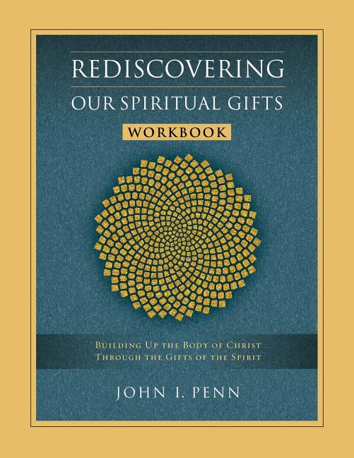 Rediscovering Our Spiritual Gifts Workbook: Building Up the Body of Christ Through the Gifts of the Spirit - Ingram