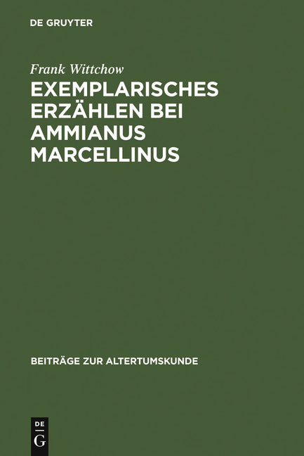 Exemplarisches Erzählen bei Ammianus Marcellinus (Reprint 2010) - Ingram