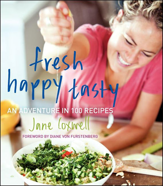 Fresh Happy Tasty: An Adventure in 100 Recipes - Ingram