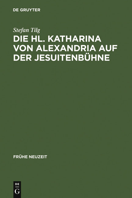Hl. Katharina von Alexandria auf der Jesuitenbühne (Reprint 2011) - Ingram