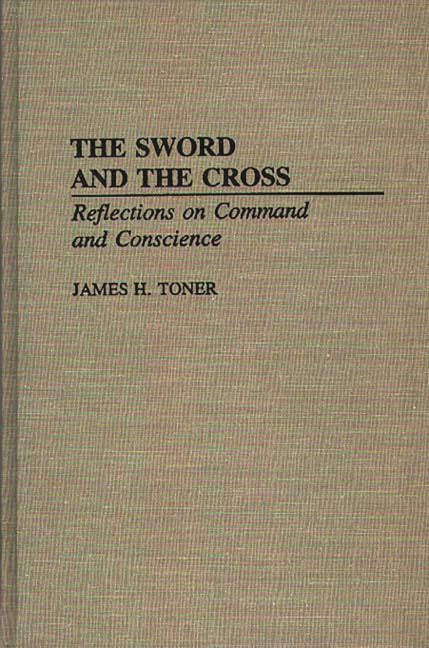 Sword and the Cross: Reflections on Command and Conscience - Ingram