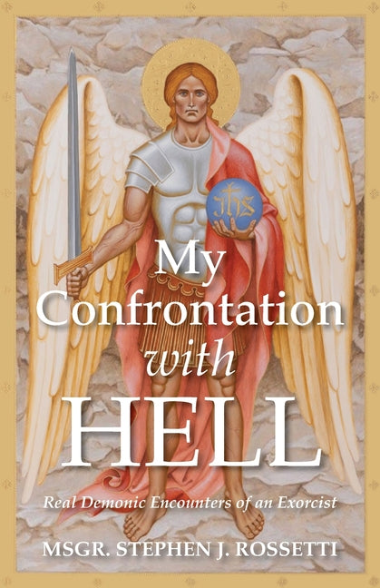 My Confrontation with Hell: Real Demonic Encounters of an Exorcist - Ingram