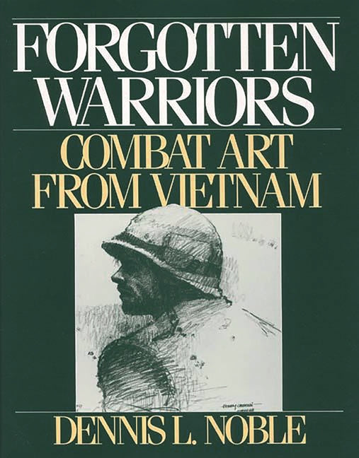 Forgotten Warriors: Combat Art from Vietnam - Ingram