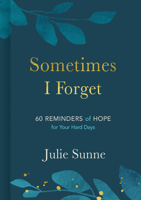 Sometimes I Forget: 60 Reminders of Hope for Your Hard Days - Ingram
