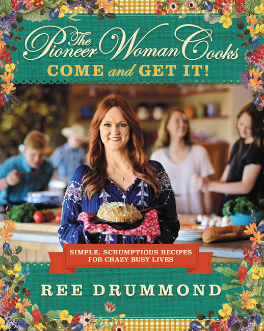 Pioneer Woman Cooks--Come and Get It!: Simple, Scrumptious Recipes for Crazy Busy Lives - Ingram