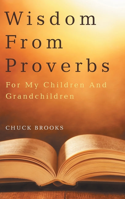 Wisdom From Proverbs: For My Children And Grandchildren - Ingram