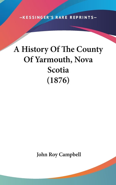 History Of The County Of Yarmouth, Nova Scotia (1876) - Ingram