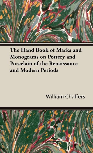 Hand Book of Marks and Monograms on Pottery and Porcelain of the Renaissance and Modern Periods - Ingram