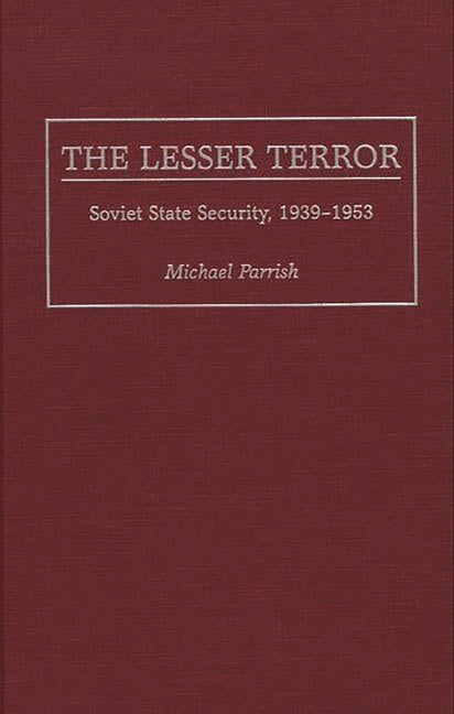 Lesser Terror: Soviet State Security, 1939-1953 - Ingram