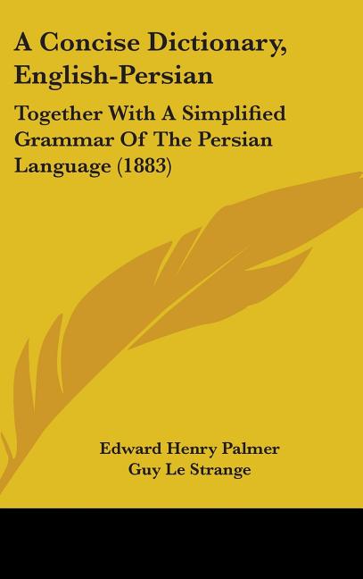 Concise Dictionary, English-Persian: Together With A Simplified Grammar Of The Persian Language (1883) - Ingram