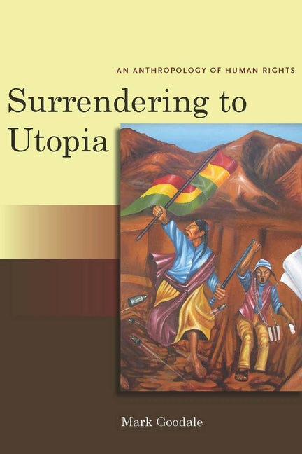 Surrendering to Utopia: An Anthropology of Human Rights - Ingram