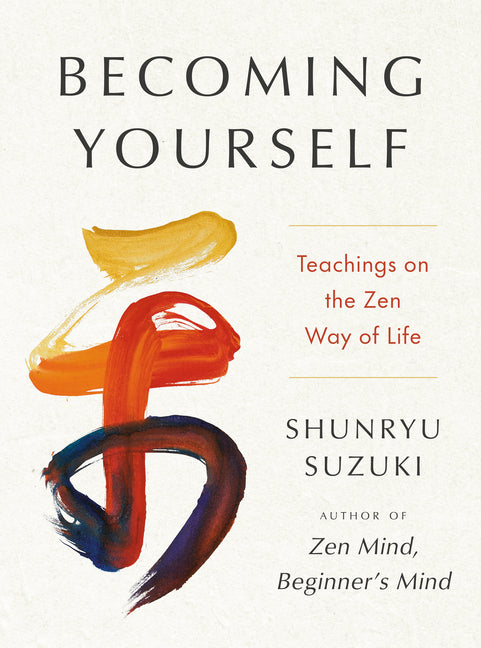Becoming Yourself: Teachings on the Zen Way of Life - Ingram