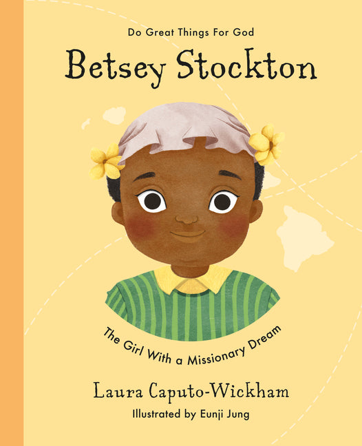 Betsey Stockton: The Girl with a Missionary Dream - Ingram