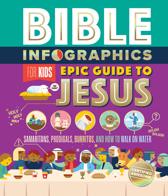 Bible Infographics for Kids Epic Guide to Jesus: Samaritans, Prodigals, Burritos, and How to Walk on Water - Ingram