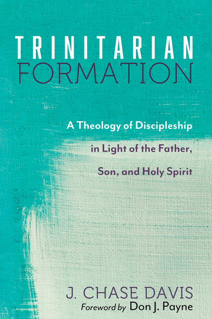Trinitarian Formation: A Theology of Discipleship in Light of the Father, Son, and Holy Spirit - Ingram