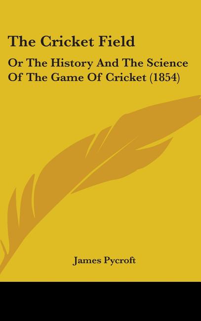 Cricket Field: Or The History And The Science Of The Game Of Cricket (1854) - Ingram